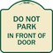 Signmission Do Not Park in Front of Door Heavy-Gauge Aluminum Architectural Sign, 18" x 18", TG-1818-24145 A-DES-TG-1818-24145 - alternate 1
